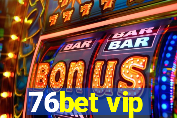 76bet vip